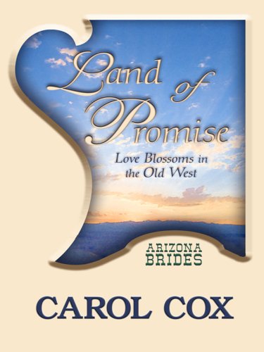 Land of Promise: Love Blossoms in the Old West by Carol Cox