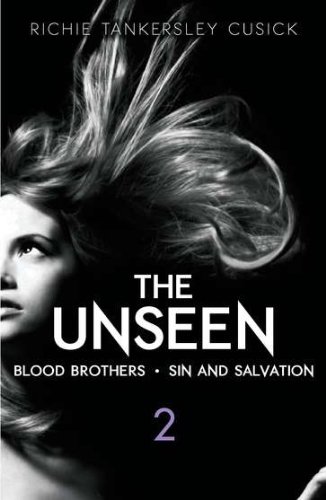 The Unseen Volume 2: Blood Brothers/Sin and Salvation by Richie Tankersley Cusick