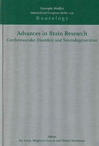 Advances in Brain Research: Cerebrovascular Disorders and Neurodegeneration: Proceedings of the 6th Hirosaki International Forum of Medical Science, ... 1251) (International Congress, Volume 1251) by Kei Satoh