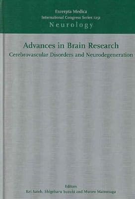 Advances in Brain Research: Cerebrovascular Disorders and Neurodegeneration: Proceedings of the 6th Hirosaki International Forum of Medical Science, ... 1251) (International Congress, Volume 1251)