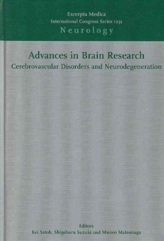 Advances in Brain Research: Cerebrovascular Disorders and Neurodegeneration: Proceedings of the 6th Hirosaki International Forum of Medical Science, ... 1251) (International Congress, Volume 1251) by Kei Satoh