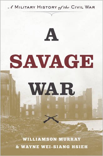 A Savage War: A Military History of the Civil War by Williamson Murray
