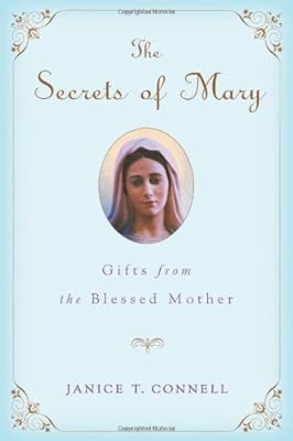 The Secrets of Mary: Gifts from the Blessed Mother