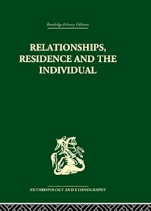 Relationships, Residence and the Individual: A Rural Panamanian Community by Stephen Gudeman