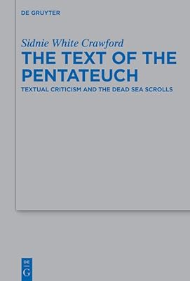 The Text of the Pentateuch: Textual Criticism and the Dead Sea Scrolls (Beihefte zur Zeitschrift für die alttestamentliche Wissenschaft Book 493)