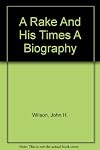 A Rake and His Times: George Villiers, Second Duke of Buckingham