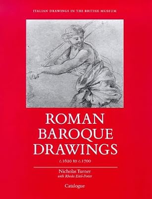 Roman Baroque Drawings c.1620 to c.1700 (Italian Drawings in the Department of Prints and Drawings in the Bristish Museum)