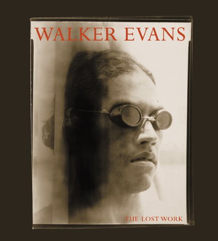 Walker Evans: The Lost Work by Walker Evans