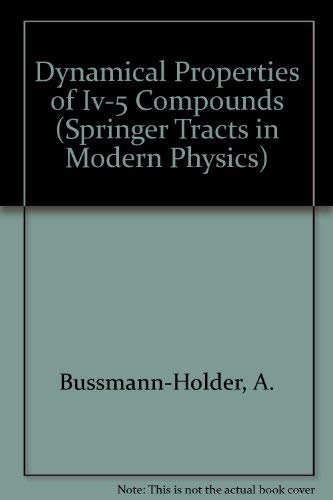 Dynamical Properties of Iv-5 Compounds (Springer Tracts in Modern Physics) by A. Bussmann-Holder