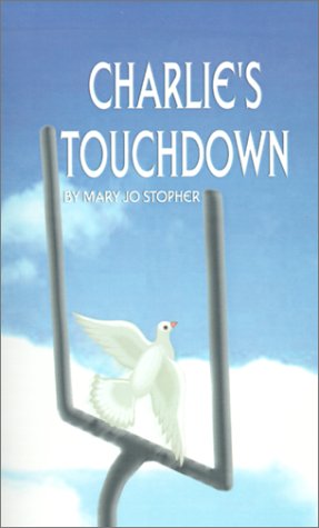 CHARLIE'S TOUCHDOWN By Mary Jo Stopher **Mint Condition**