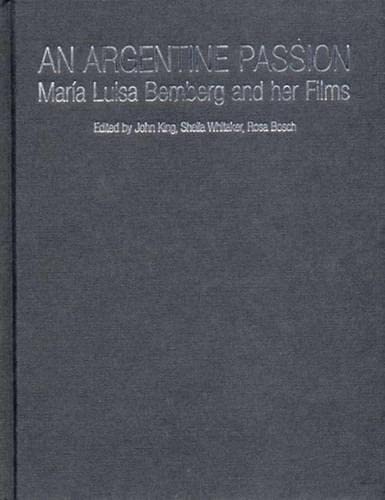 An Argentine Passion: Maria Luisa Bemberg and her Films by Rosa Bosch
