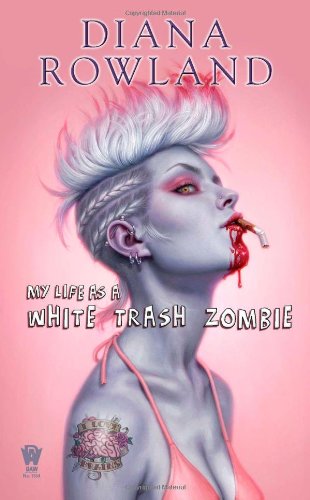 My Life as a White Trash Zombie by Diana Rowland