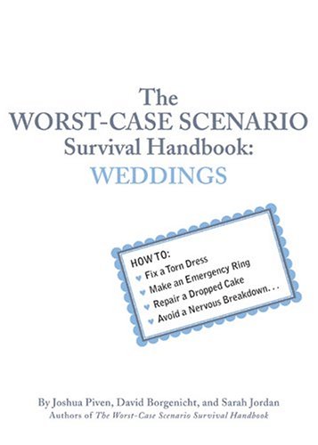The Worst-Case Scenario Survival Handbook: Weddings by Joshua Piven