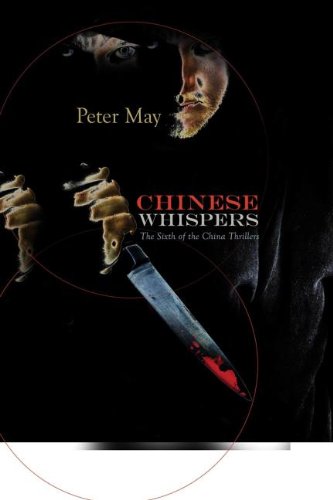 Chinese Whispers: A China Thriller (China Thrillers) by Peter May