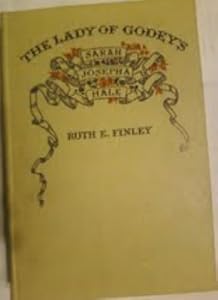 The Lady of Godey's: Sarah Josepha Hale (Women in America: From Colonial Times to the 20th Century) by Ruth E. Finley
