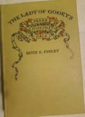The Lady of Godey's: Sarah Josepha Hale (Women in America: From Colonial Times to the 20th Century)