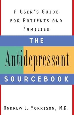 The Antidepressant Sourcebook: A User's Guide for Patients and Families