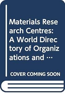 Materials research centres: A world directory of organizations and programmes (Reference on research)