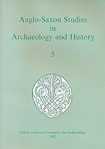 Anglo-Saxon Studies in Archaeology and History, Volume 5