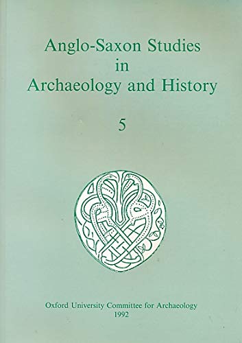 Anglo-Saxon Studies in Archaeology and History, Volume 5 by William Filmer-Sankey
