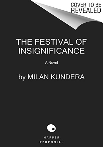 The Festival of Insignificance: A Novel by Milan Kundera