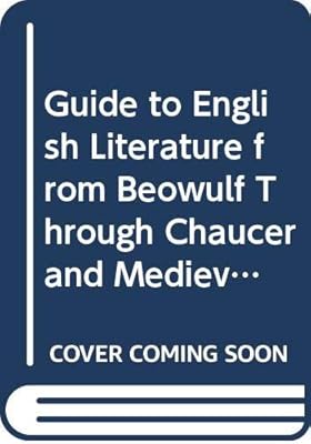 Guide to English Literature from Beowulf through Chaucer and Medieval Drama