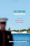 Vernadette V. Gonzalez, "Securing Paradise: Tourism and Militarism in Hawai'i and the Philippines" (Duke UP, 2013)