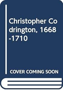 Christopher Codrington, 1668-1710 by Vincent Todd Harlow