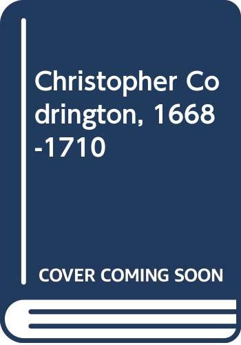 Christopher Codrington, 1668-1710 by Vincent Todd Harlow