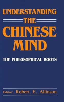 Understanding the Chinese Mind: The Philosophical Roots