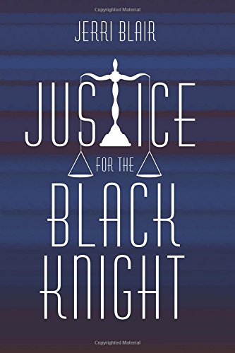 Justice for the Black Knight by Jerri Blair