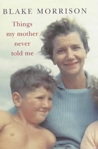 Things my Mother Never Told Me by Blake. Morrison