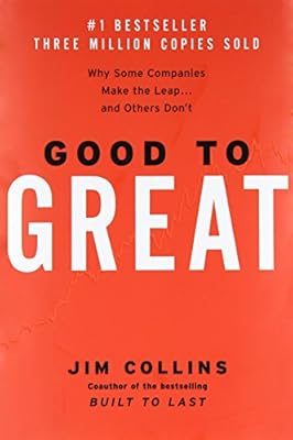 Good to Great: Why Some Companies Make the Leap...And Others Don't