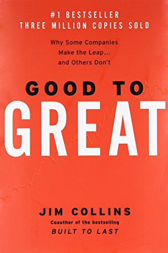 Good to Great: Why Some Companies Make the Leap...And Others Don't by Jim Collins