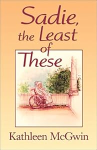 Sadie, the Least of These by Kathleen McGwin