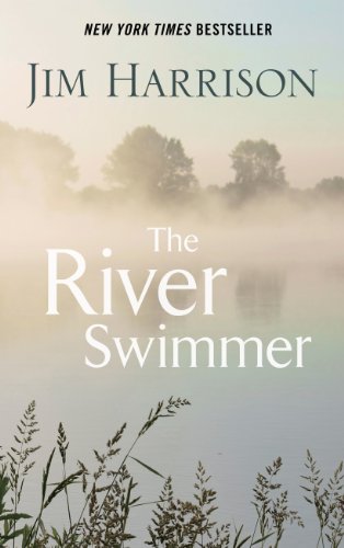 The River Swimmer: Novellas (Thorndike Press Large Print Core Series) by Jim Harrison
