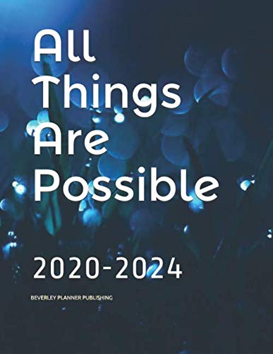 All Things Are Possible: 2020-2024 by Beverley Planner Publishing