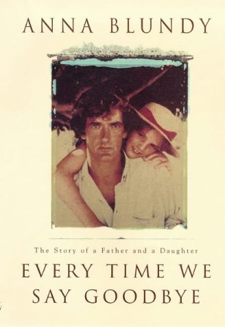 EVERY TIME WE SAY GOODBYE by Anna Blundy