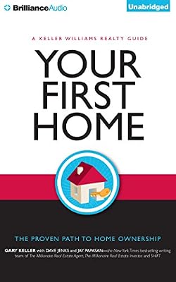 Your First Home: The Proven Path to Home Ownership