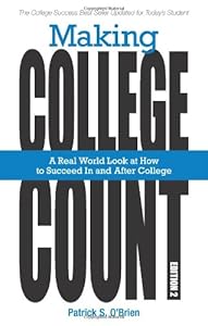 Making College Count: A Real World Look at How to Succeed in and After College by Patrick S. O'Brien