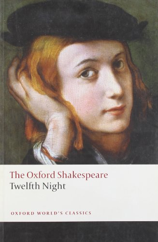 Twelfth Night, or What You Will: The Oxford Shakespeare Twelfth Night, or What You Will by William Shakespeare