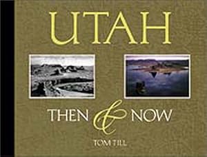 Utah: Then & Now by Tom Till