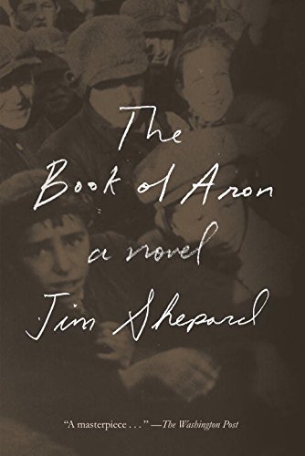 The Book of Aron: A novel by Jim Shepard