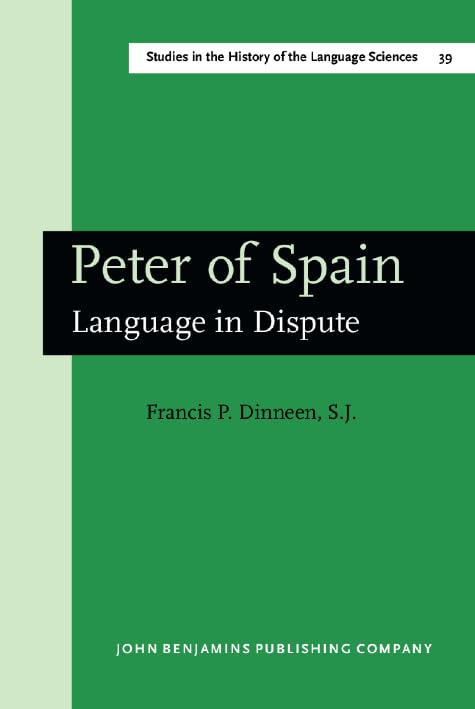 Peter of Spain (Studies in the History of the Language Sciences) by Francis P. Dinneen  S.J.