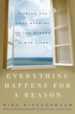 Everything Happens for a Reason: Finding the True Meaning of the Events in Our Lives