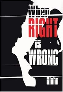 When Right Is Wrong by E. Milton Klohn
