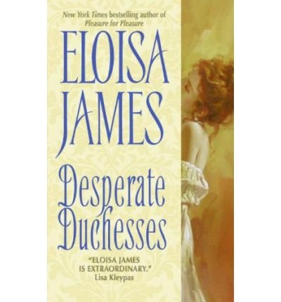 Desperate Duchesses by Eloisa James