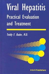 Viral Hepatitis: Practical Evaluation and Treatment by Teddy F. Bader