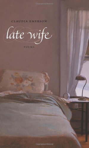 Late Wife: Poems (Southern Messenger Poets) by Claudia Emerson
