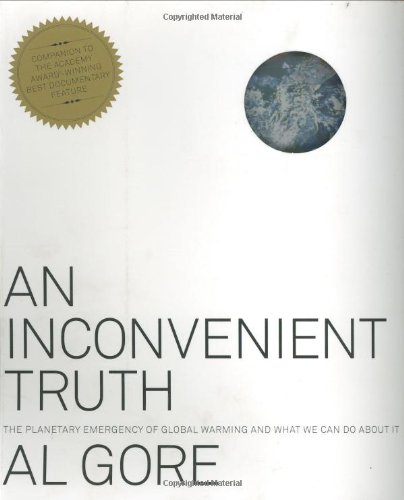 An Inconvenient Truth: The Planetary Emergency of Global Warming and What We Can Do About It by Al Gore